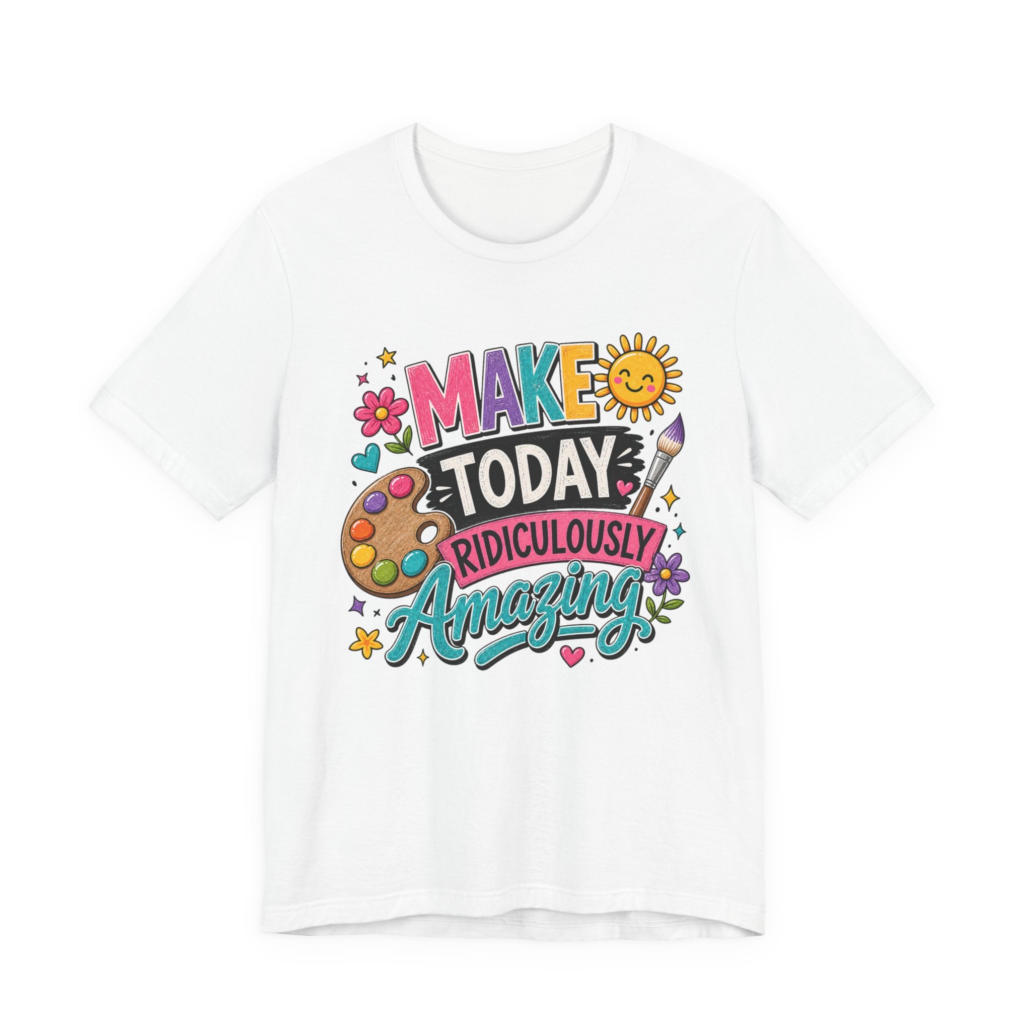 Make Today Ridiculously Amazing Graphic Tee – Colorful Art Teacher Shirt