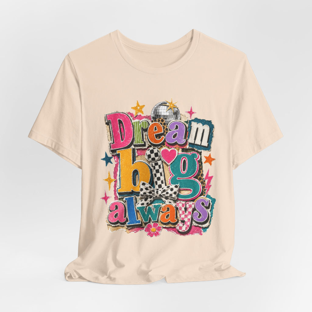 Dream Big Always Teacher Shirt | Retro Inspirational Teacher Tee | Positive Educator Apparel