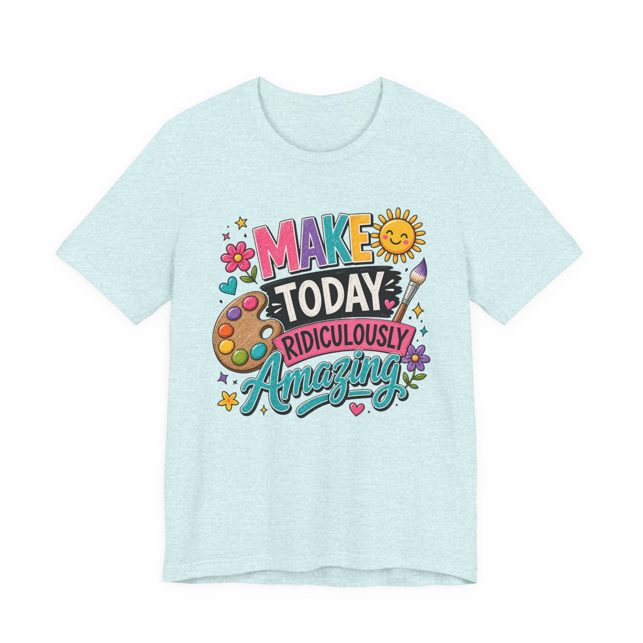 Make Today Ridiculously Amazing Graphic Tee – Colorful Art Teacher Shirt