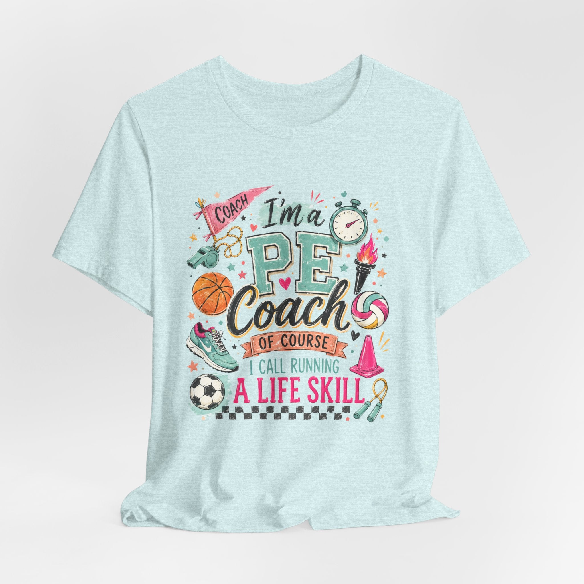 PE Coach Shirt | I'm a PE Coach of Course I Have a Life Skill for That