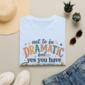 Show Your Work Math Teacher Shirt | Not to Be Dramatic But Yes You Have to Show Your Work | Funny Math Teacher Tee