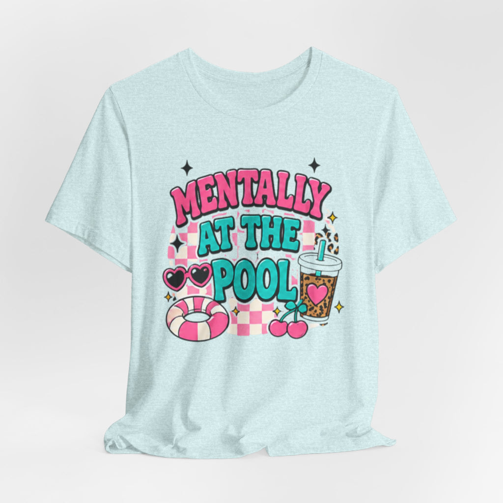 Mentally at the Pool Tee