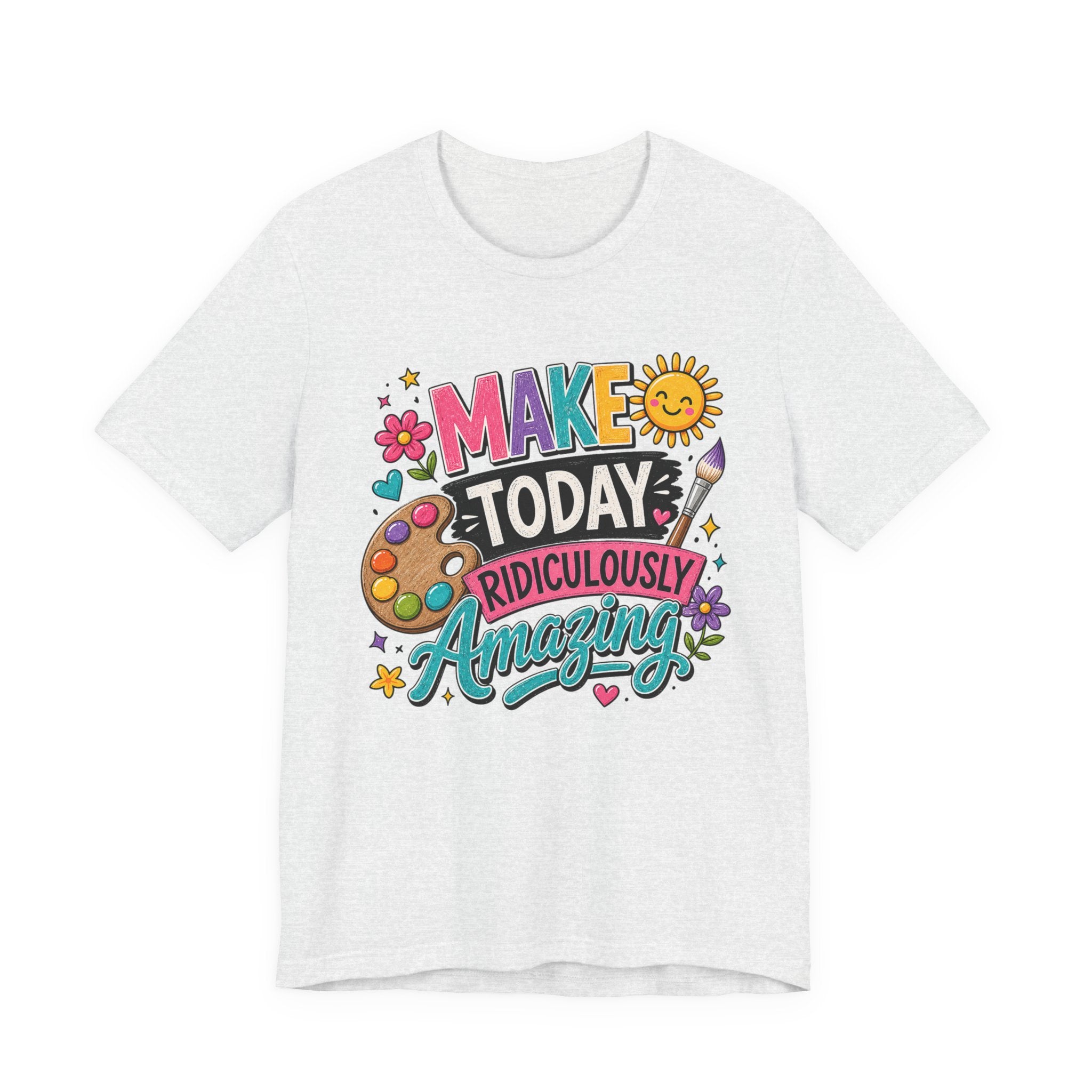 Make Today Ridiculously Amazing Graphic Tee – Colorful Art Teacher Shirt