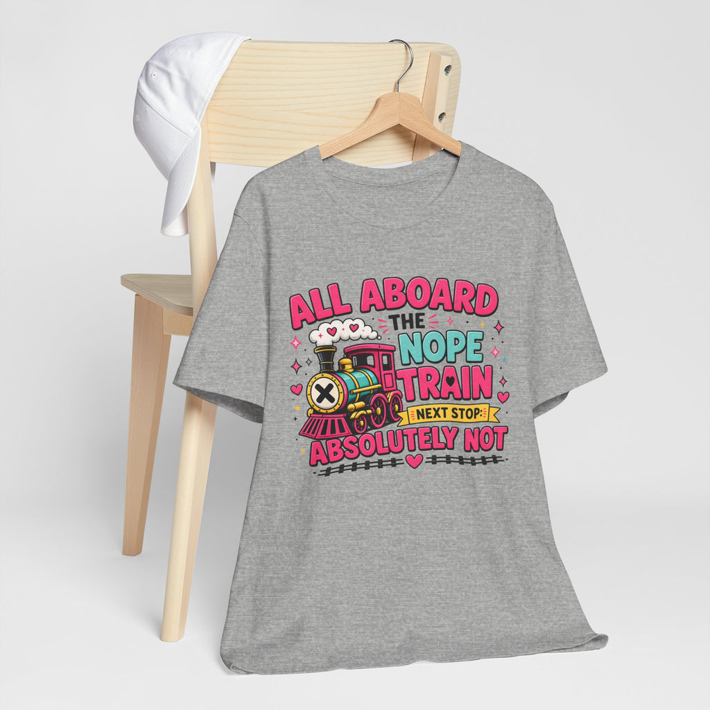 All Aboard the Nope Train Graphic Tee | Funny Teacher Shirt | Introvert Humor Shirt | Sarcastic Tee | Everyday Mood Shirt