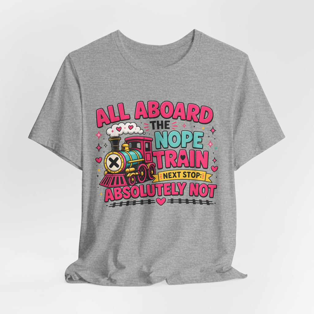 All Aboard the Nope Train Graphic Tee | Funny Teacher Shirt | Introvert Humor Shirt | Sarcastic Tee | Everyday Mood Shirt