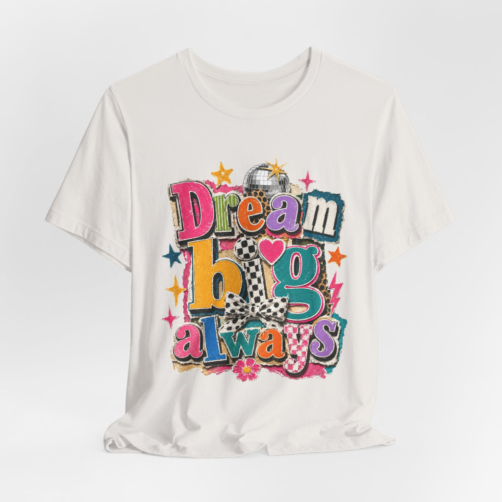 Dream Big Always Teacher Shirt | Retro Inspirational Teacher Tee | Positive Educator Apparel