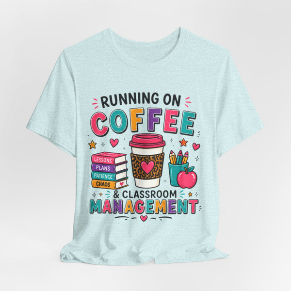Coffee & Classroom Management Shirt | Funny Teacher Tee