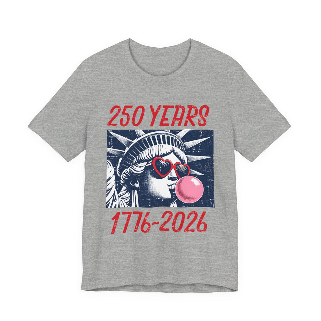 Lady Liberty 250 years | Funny Americana Tee