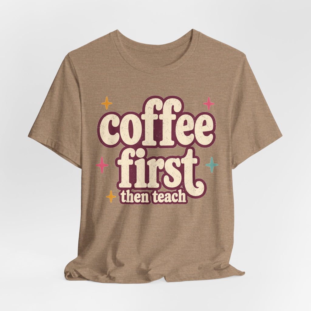 Coffee First Teacher Shirt | Bella+Canvas 3001 Graphic Tee | Coffee Lover Gift | Retro Teacher Tee