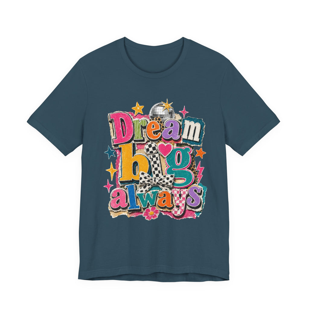 Dream Big Always Teacher Shirt | Retro Inspirational Teacher Tee | Positive Educator Apparel