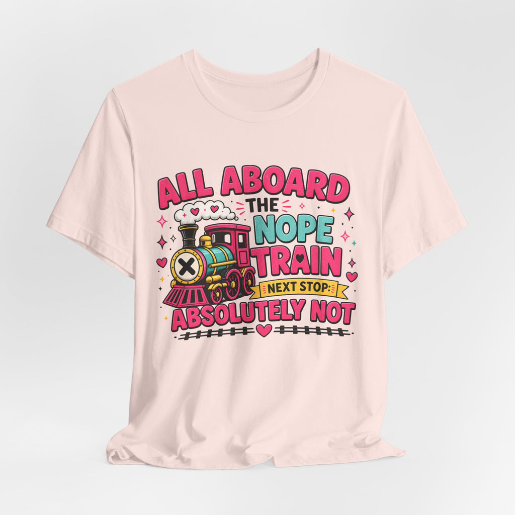 All Aboard the Nope Train Graphic Tee | Funny Teacher Shirt | Introvert Humor Shirt | Sarcastic Tee | Everyday Mood Shirt