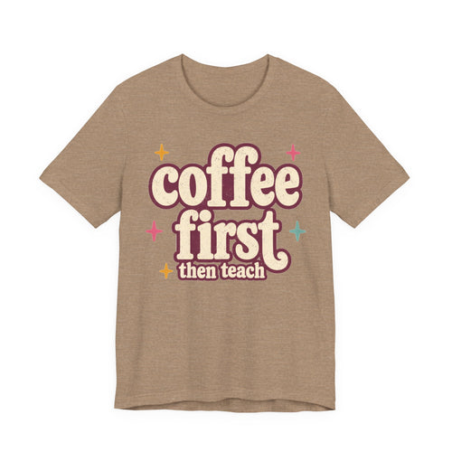 Coffee First Teacher Shirt | Bella+Canvas 3001 Graphic Tee | Coffee Lover Gift | Retro Teacher Tee