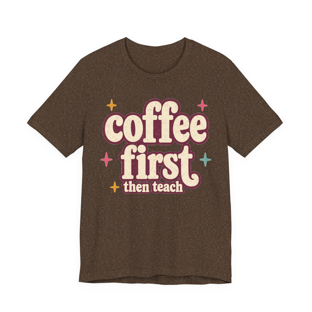 Coffee First Teacher Shirt | Bella+Canvas 3001 Graphic Tee | Coffee Lover Gift | Retro Teacher Tee