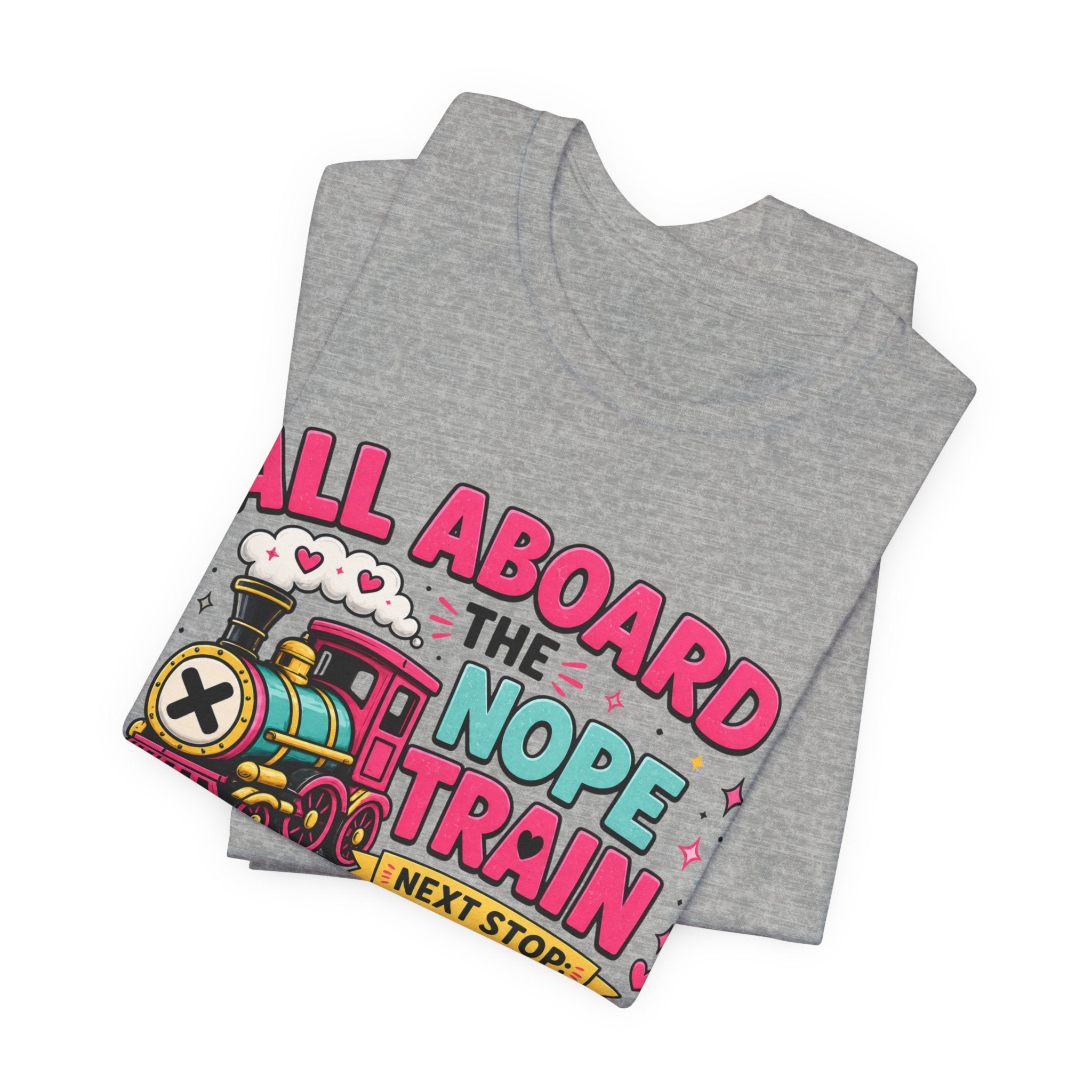 All Aboard the Nope Train Graphic Tee | Funny Teacher Shirt | Introvert Humor Shirt | Sarcastic Tee | Everyday Mood Shirt