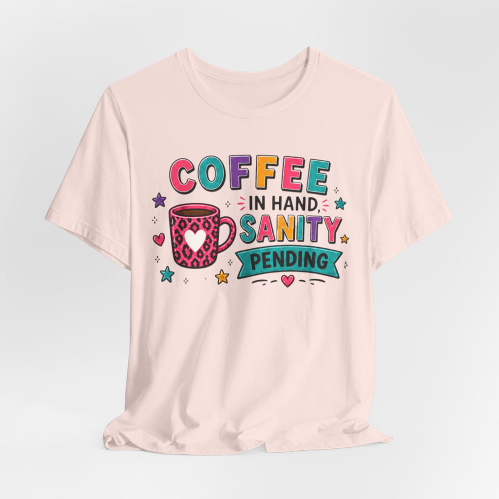 Coffee in Hand, Sanity Loading Tee | Funny Teacher Shirt | Relatable Graphic Tee | Morning Mood Shirt | Caffeine Humor