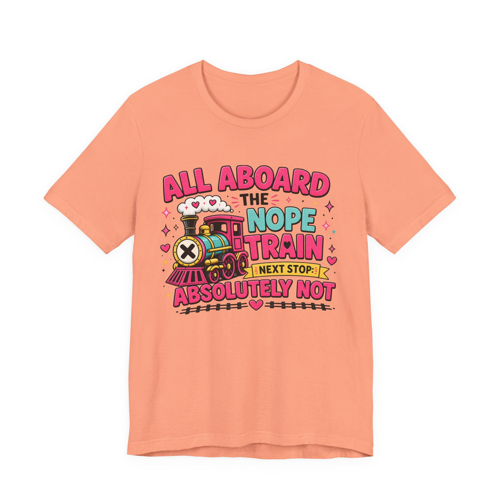All Aboard the Nope Train Graphic Tee | Funny Teacher Shirt | Introvert Humor Shirt | Sarcastic Tee | Everyday Mood Shirt