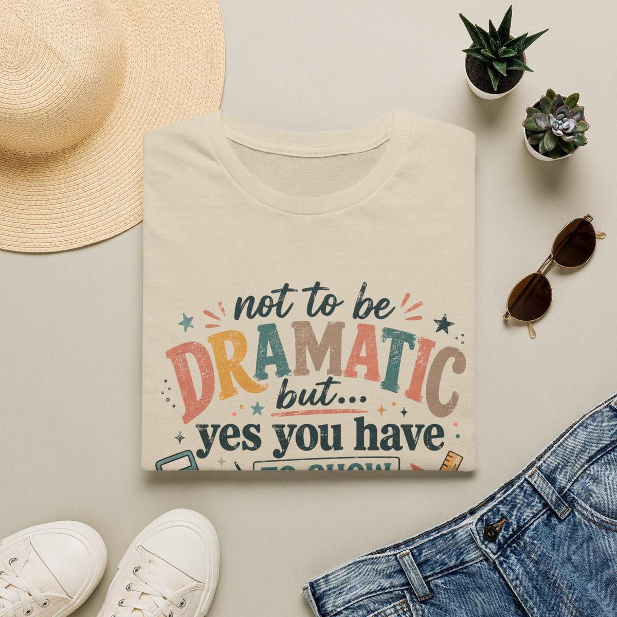 Show Your Work Math Teacher Shirt | Not to Be Dramatic But Yes You Have to Show Your Work | Funny Math Teacher Tee