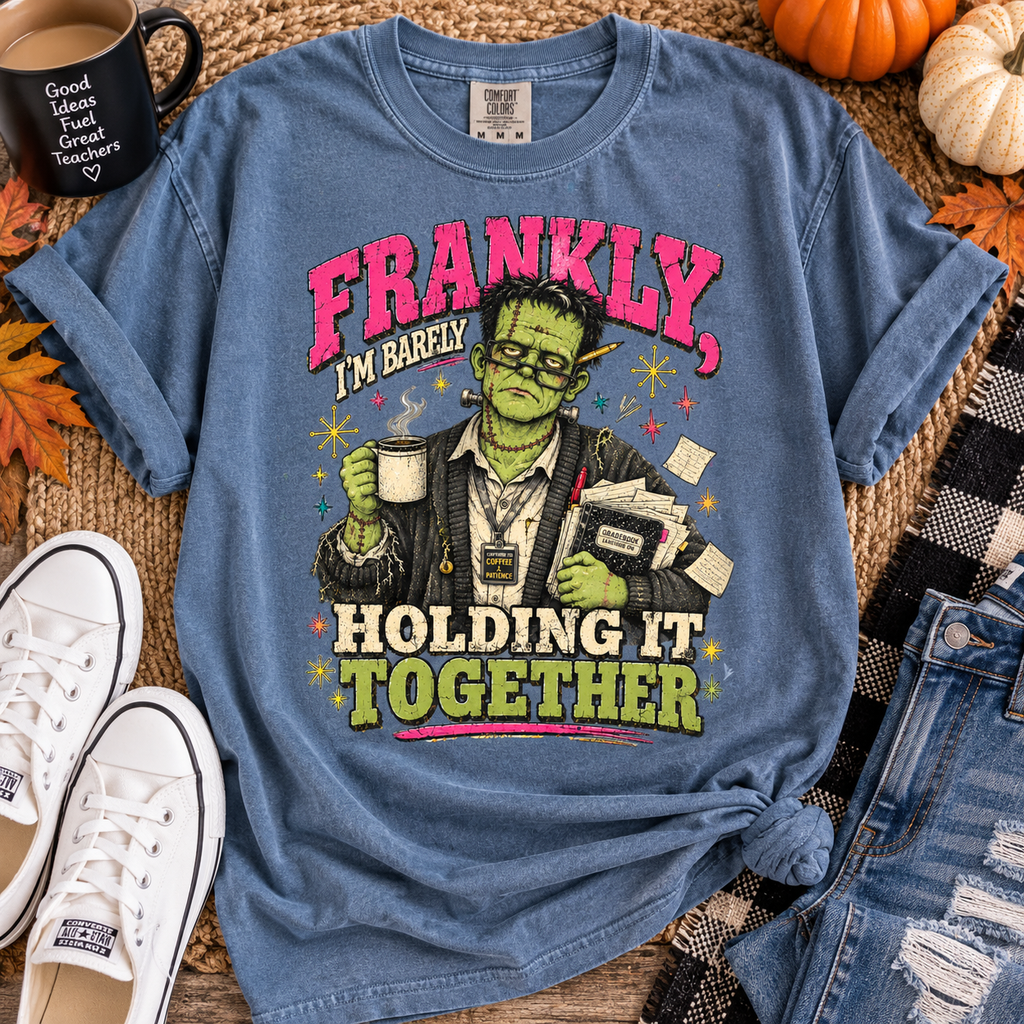 Frankly, I’m Barely Holding It Together • Comfort Colors Tee